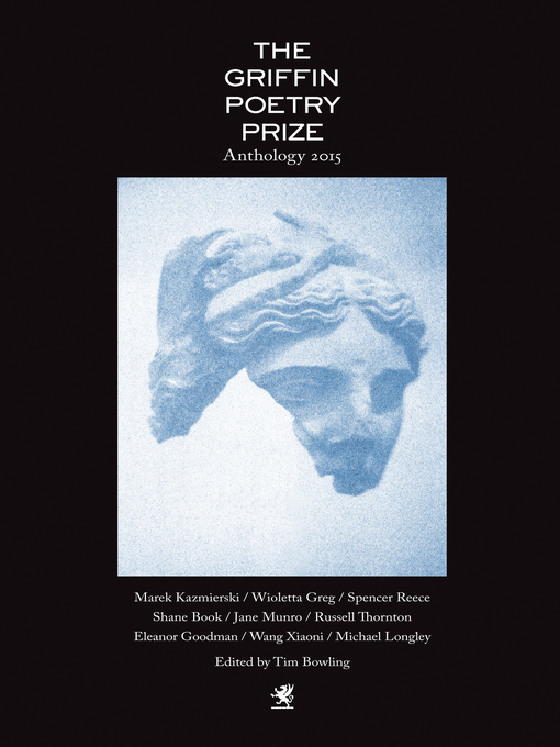 Title details for The 2015 Griffin Poetry Prize Anthology by Tim Bowling - Available